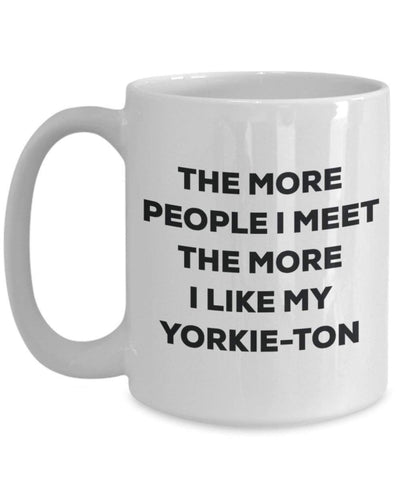 The more people i meet the more i Like My yorkie-ton mug – Funny Coffee Cup – Christmas Dog Lover cute GAG regalo idea 15oz Infradito colorati estivi, con finte perline
