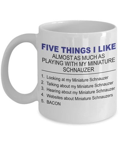 Miniature Schnauzer Mug - Five Thing I Like About My Miniature Schnauzer by DogsMakeMeHappy