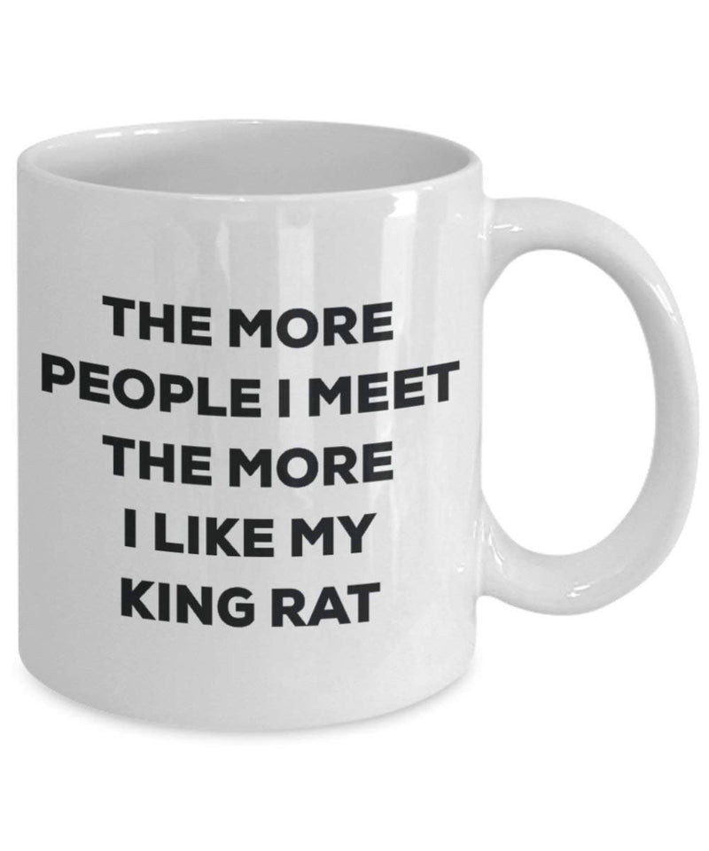 The More People I Meet The More I Like My King Rat Mug