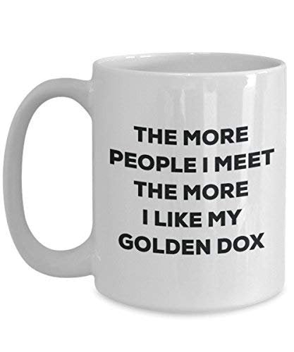The More People I Meet The More I Like My Golden DOX Mug