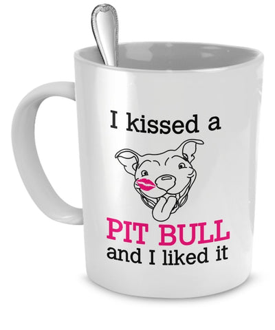 Pit Bull Coffee Mug - I kissed a Pit Bull and I Liked It - Pit Bull Lover Gifts - 11 Oz Ceramic Mug
