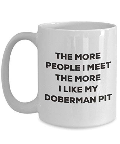 The More People I Meet The More I Like My Doberman Pit Mug