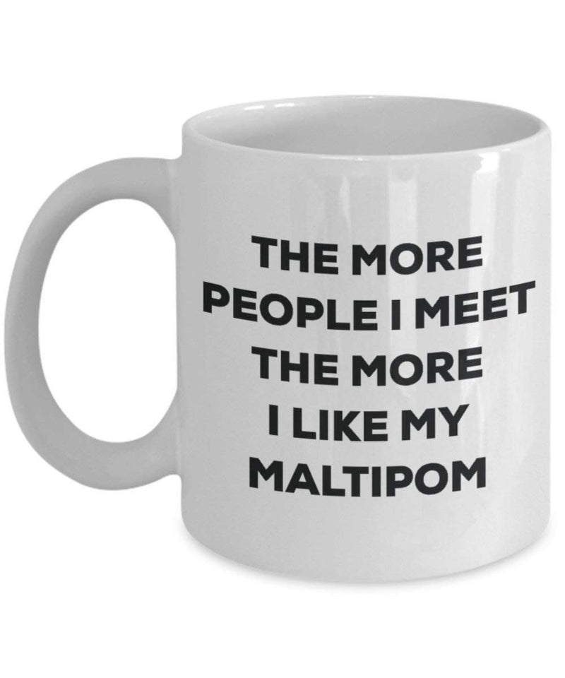 The more people I meet the more I like my Maltipom Mug