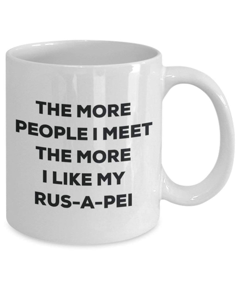 The more people I meet the more I like my Rus-a-pei Mug