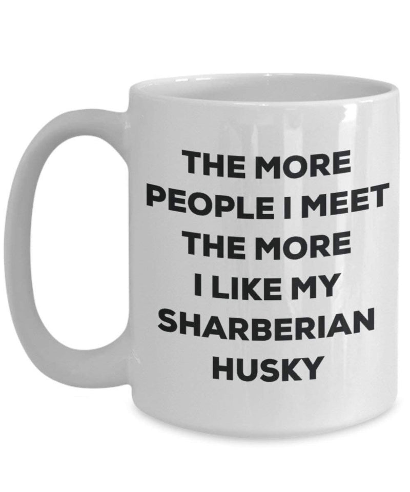 The more people I meet the more I like my Sharberian Husky Mug