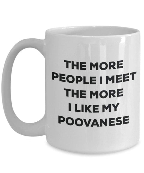 The more people I meet the more I like my Poovanese Mug