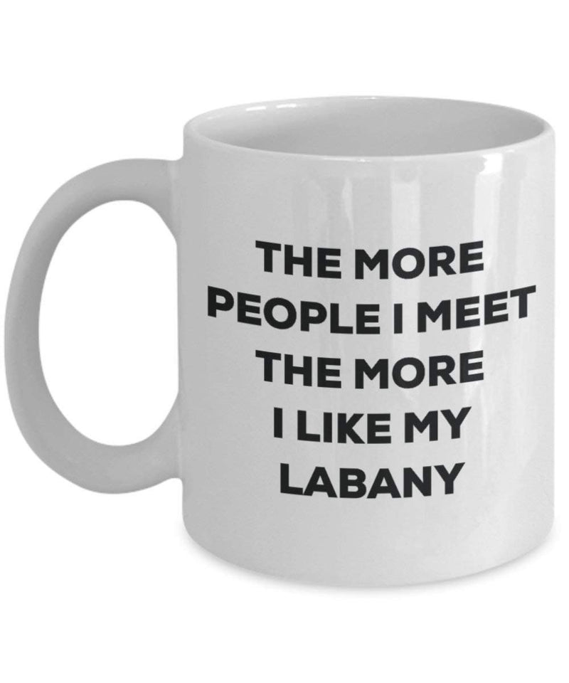 The more people I meet the more I like my Labany Mug