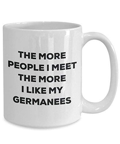 The More People I Meet The More I Like My Germanees Mug