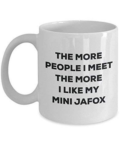 The More People I Meet The More I Like My Mini Jafox Mug