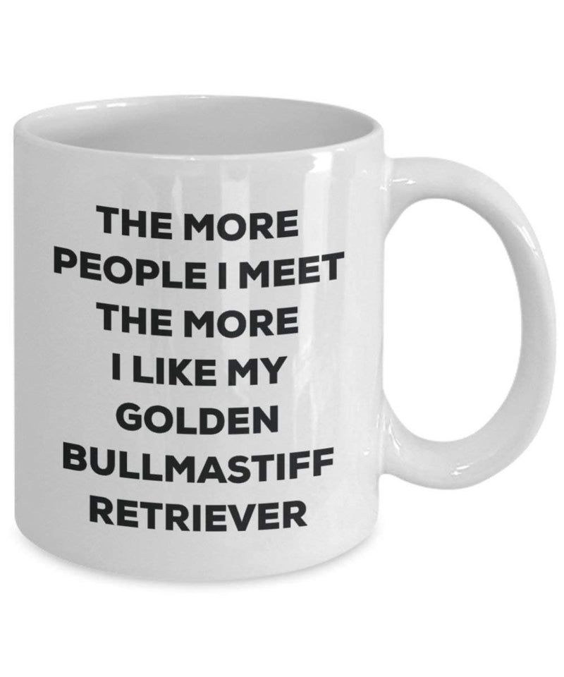The more people I meet the more I like my Golden Bullmastiff Retriever Mug