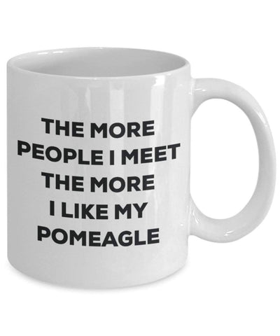 The more people I meet the more I like my Pomeagle Mug