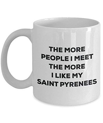 The More People I Meet The More I Like My Saint Pyrenees Mug
