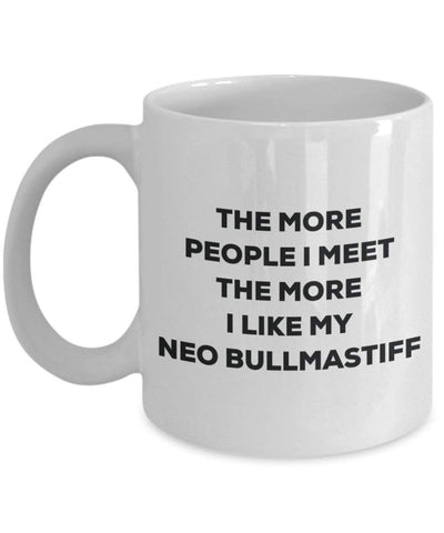 The more people I meet the more I like my Neo Bullmastiff Mug