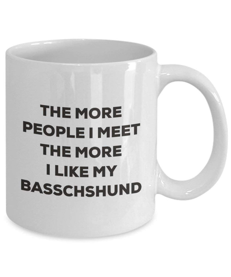 The more people I meet the more I like my Basschshund Mug