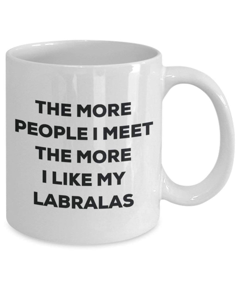 The more people I meet the more I like my Labralas Mug