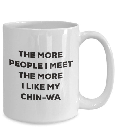 The more people I meet the more I like my Chin-wa Mug