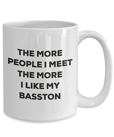 The More People I Meet The More I Like My Basston Mug
