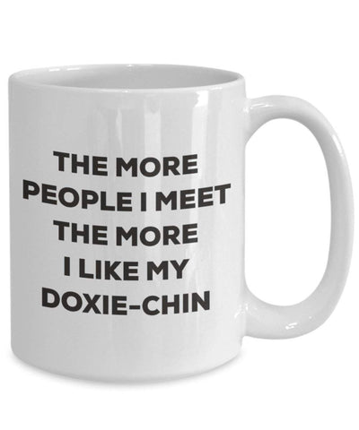 The more people I meet the more I like my Doxie-chin Mug