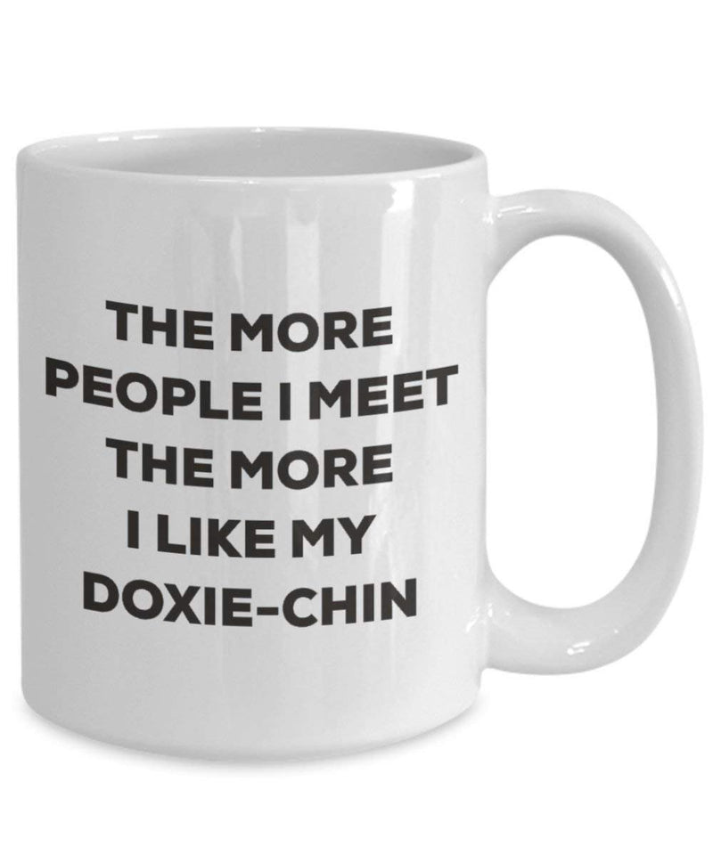 The more people I meet the more I like my Doxie-chin Mug