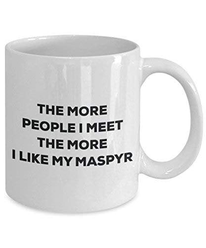 The More People I Meet The More I Like My Maspyr Mug