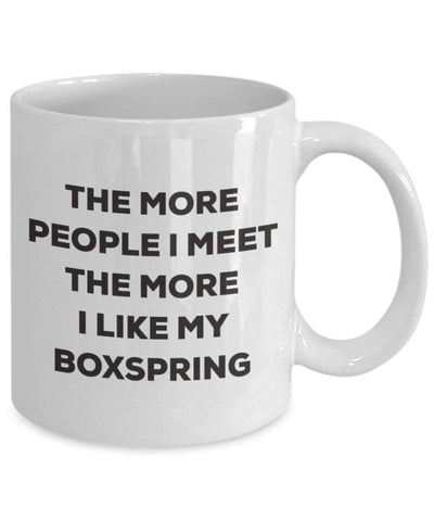 The more people I meet the more I like my Boxspring Mug