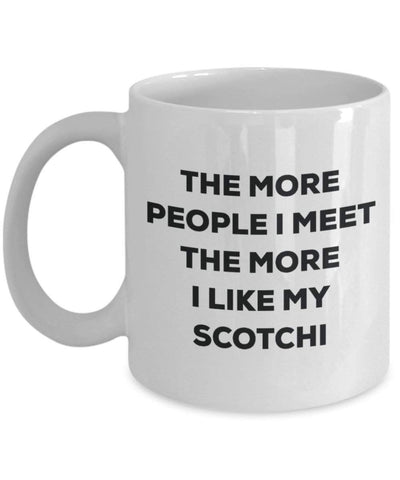 The more people I meet the more I like my Scotchi Mug