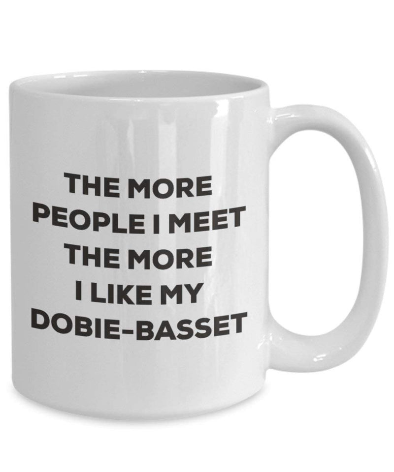 The More People I Meet The More I Like My Dobie-Basset Mug