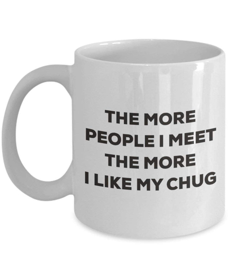 The more people I meet the more I like my Chug Mug