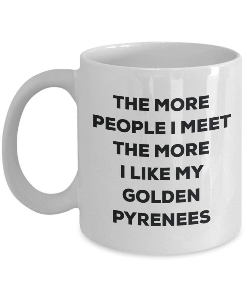 The more people I meet the more I like my Golden Pyrenees Mug