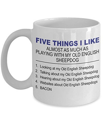 Old English Sheepdog Mug - Five Thing I Like About MyOld English Sheepdog - 11 oz Ceramic Coffee Mug