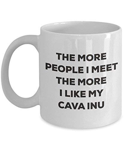 The More People I Meet The More I Like My Cava Inu Mug