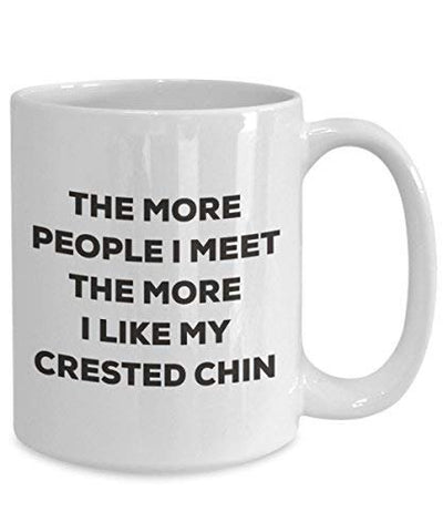 The More People I Meet The More I Like My Crested Chin Mug
