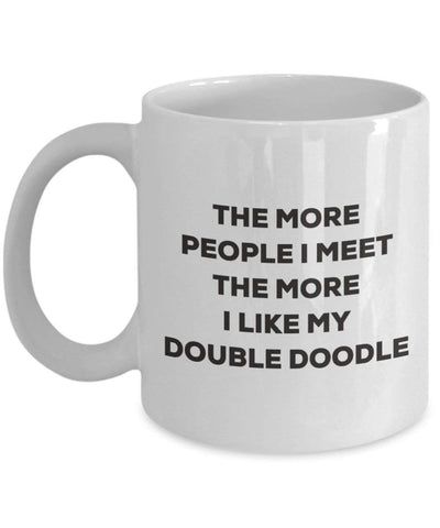 The more people I meet the more I like my Double Doodle Mug