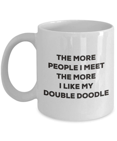 The more people I meet the more I like my Double Doodle Mug