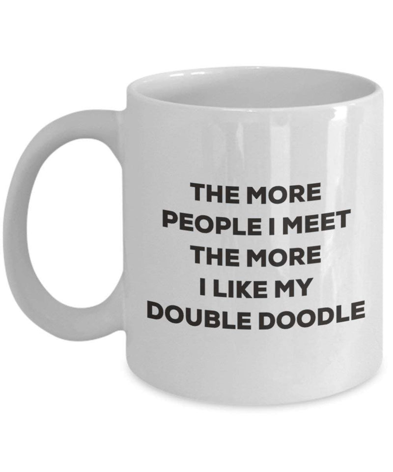 The more people I meet the more I like my Double Doodle Mug