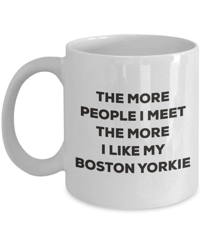 The more people I meet the more I like my Boston Yorkie Mug