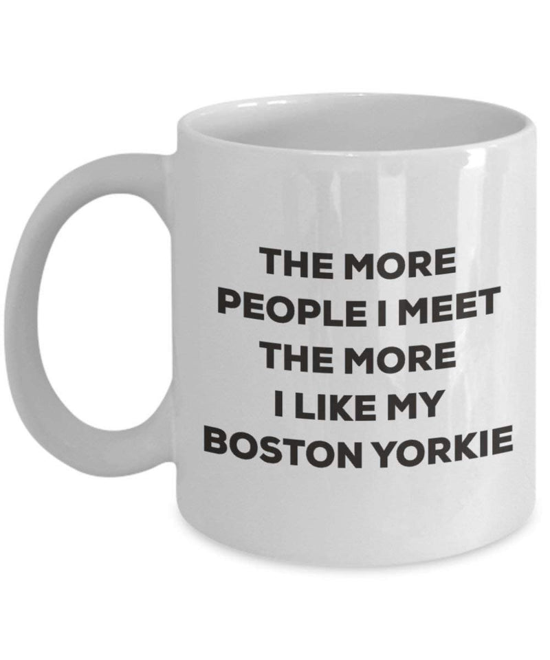 The more people I meet the more I like my Boston Yorkie Mug