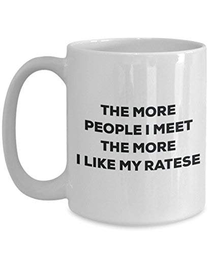 The More People I Meet The More I Like My Ratese Mug