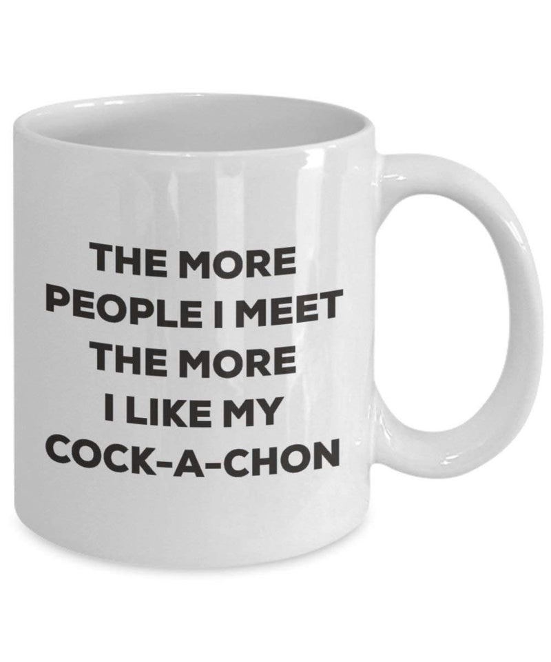 The more people I meet the more I like my Cock-a-chon Mug