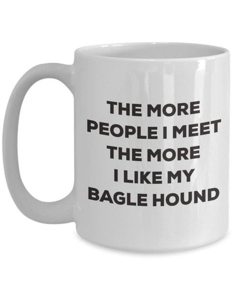 The more people I meet the more I like my Bagle Hound Mug