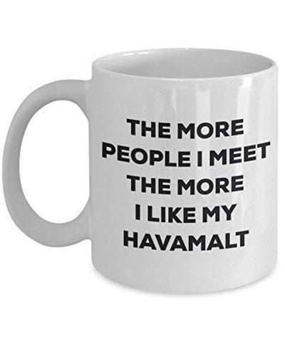 The More People I Meet The More I Like My Havamalt Mug