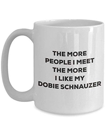 The More People I Meet The More I Like My Dobie Schnauzer Mug