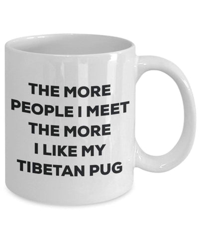 The more people I meet the more I like my Tibetan Pug Mug
