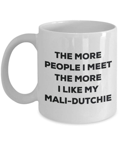 The more people I meet the more I like my Mali-dutchie Mug