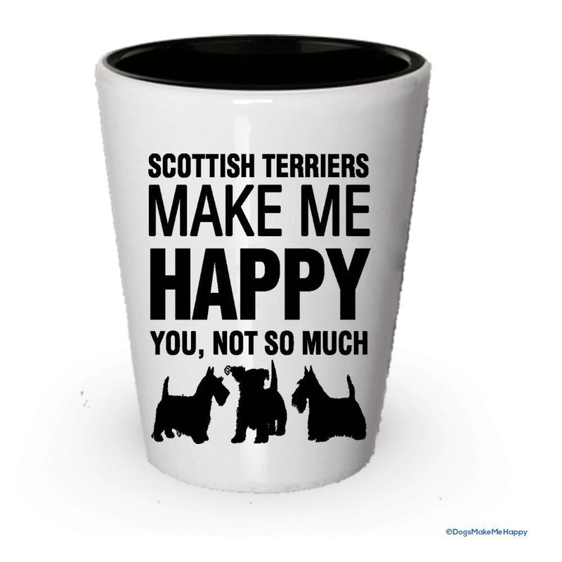 Scottish Terriers Make Me Happy- Funny Shot Glasses (6)