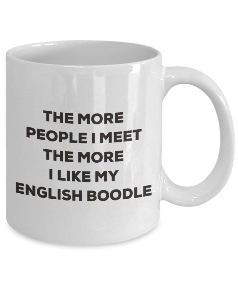 The more people I meet the more I like my English Boodle Mug