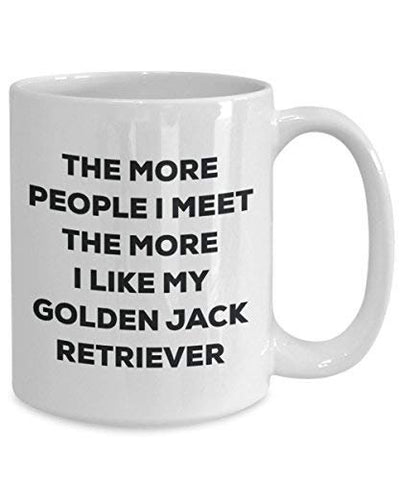 The More People I Meet The More I Like My Golden Jack Retriever Mug