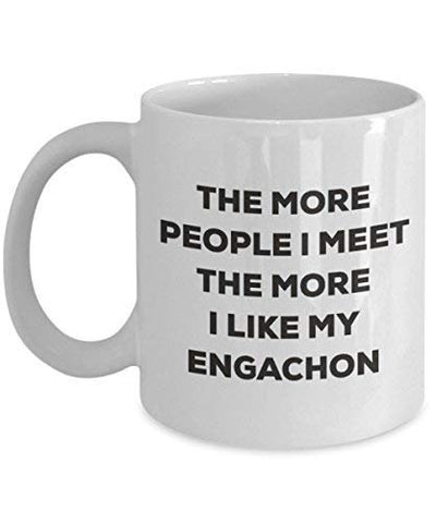 The More People I Meet The More I Like My Engachon Mug