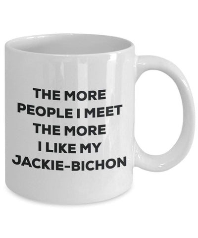 The more people I meet the more I like my Jackie-bichon Mug