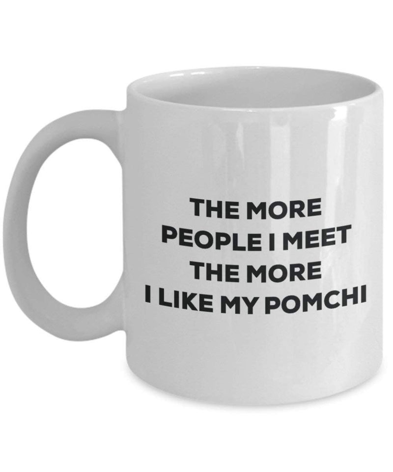 The more people I meet the more I like my Pomchi Mug